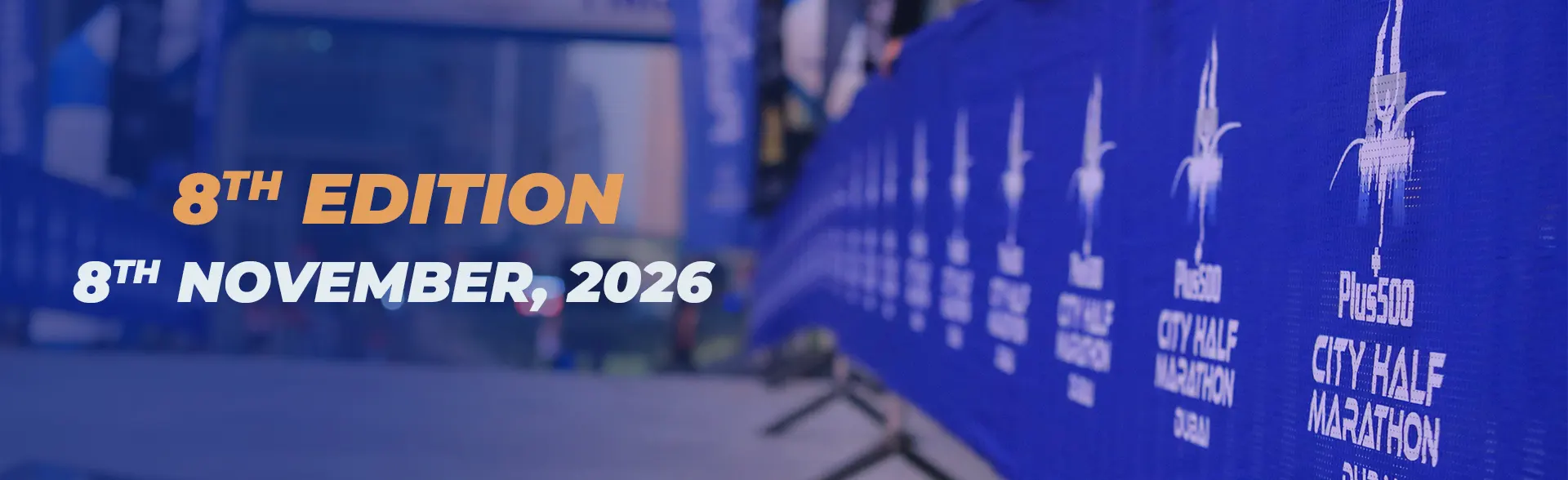 Banner featuring text: 8th Edition, 8th November 2026, Plus500 City Half Marathon Dubai against a blue background.